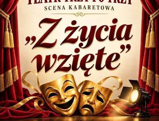 Teatr Trzy Po Trzy zaprasza na spektakl „Z życia wzięte” w Torzymiu